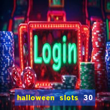 halloween slots 30 linhas multi jogos